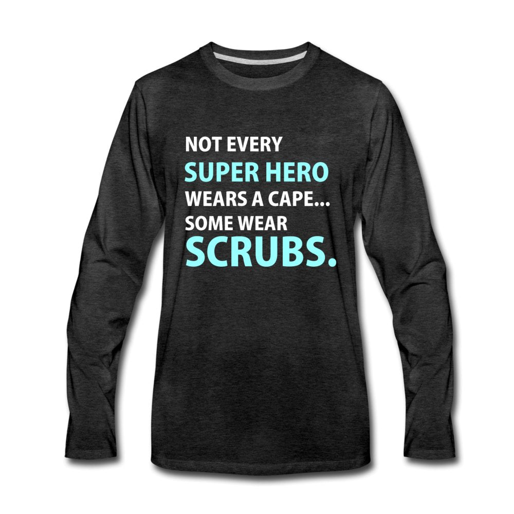 Some Super heroes Wear Scrubs Men's Premium Long Sleeve T-Shirt