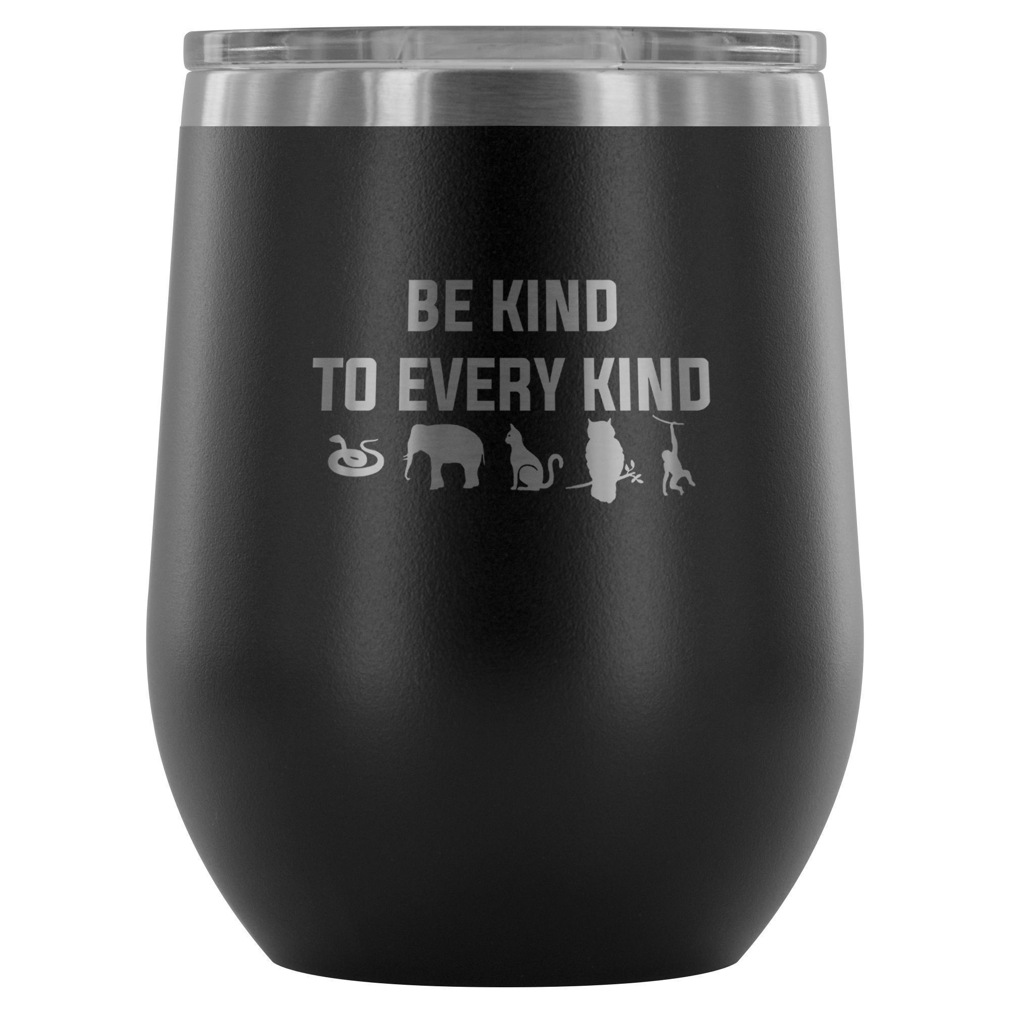 Be kind to every kind 12oz Wine Tumbler