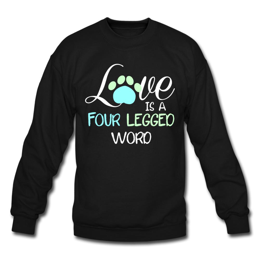 Love is four legged word Crewneck Sweatshirt