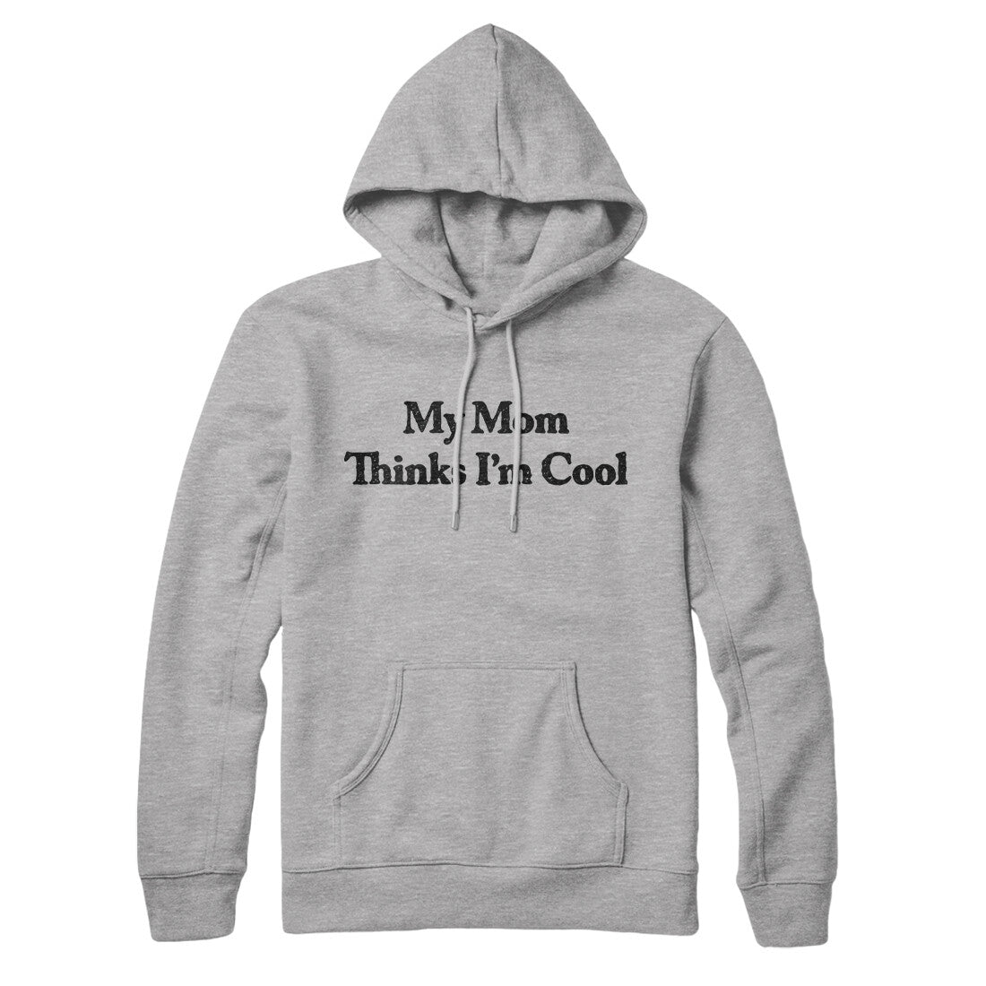 My Mom Thinks I’m Cool Hoodie