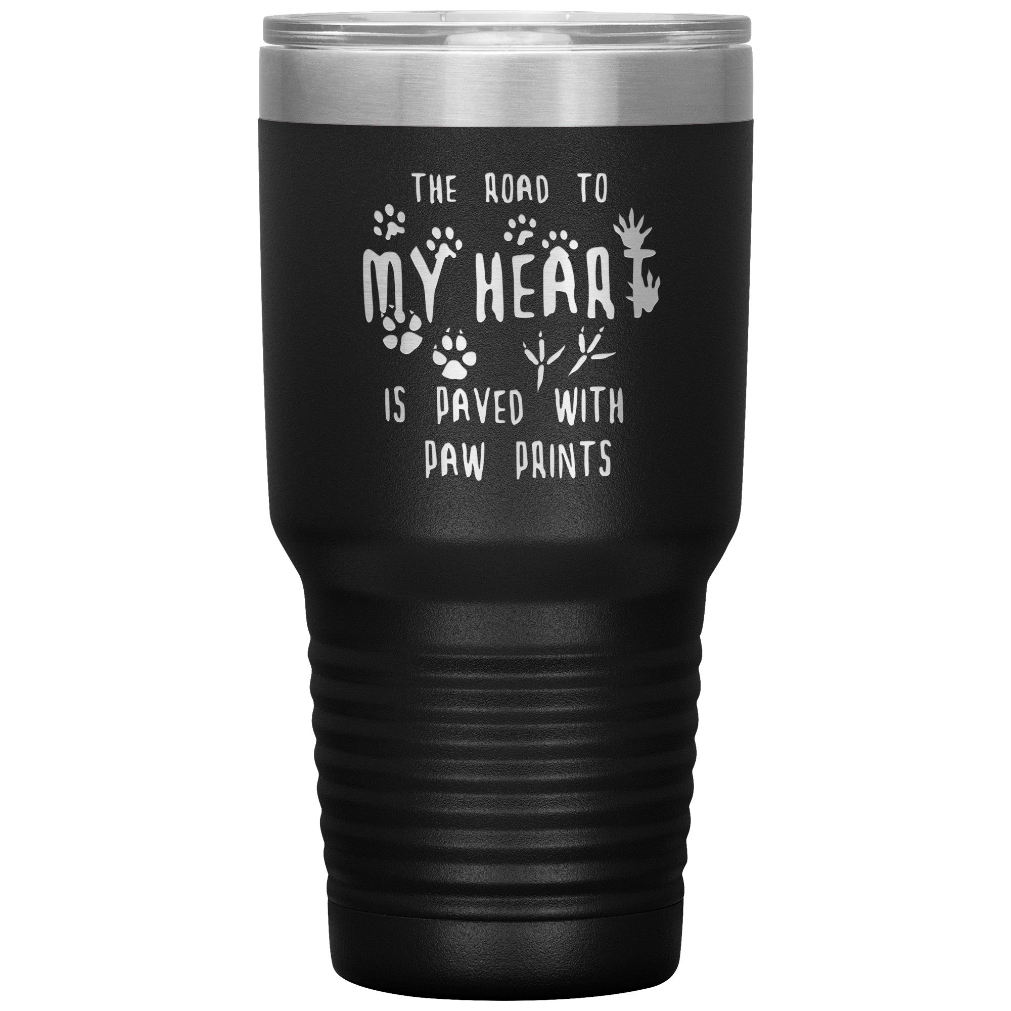 The road to my heart is paved with paw prints 30oz Vacuum Tumbler